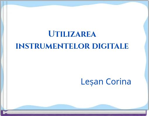 Utilizarea instrumentelor digitale Leșan Corina