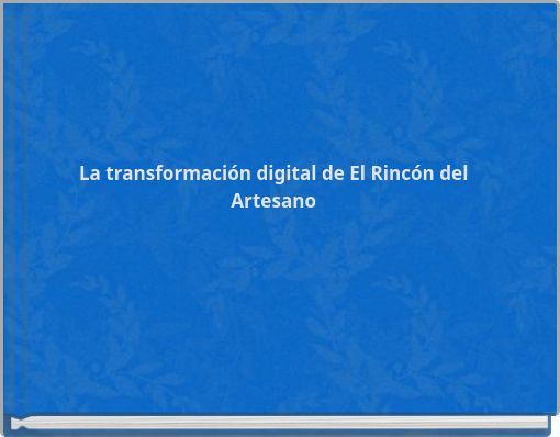 La transformaci&oacute;n digital de El Rinc&oacute;n del Artesano