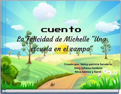 cuento La Felicidad de Michelle "Una escuela en el campo"