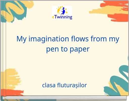 My imagination flows from my pen to paper