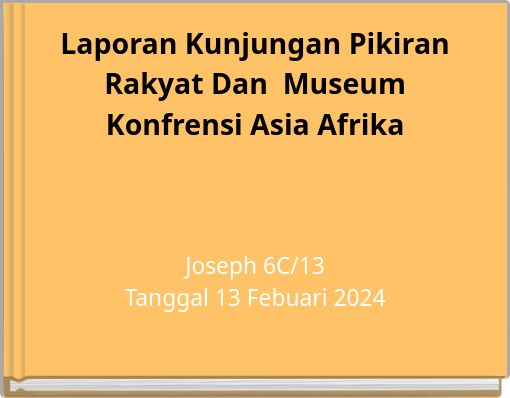 Laporan Kunjungan Pikiran Rakyat Dan Museum Konfrensi Asia Afrika