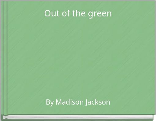 Out of the green