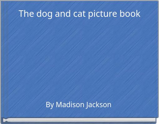 The dog and cat picture book