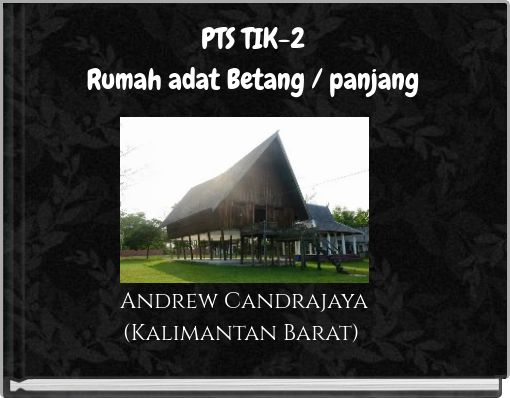 PTS TIK-2 Rumah adat Betang / panjang
