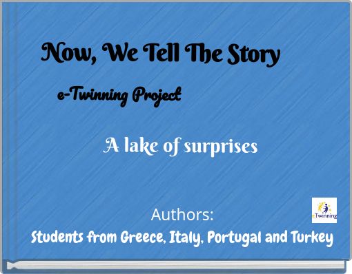 Now, We Tell The Story e-Twinning Project A lake of surprises