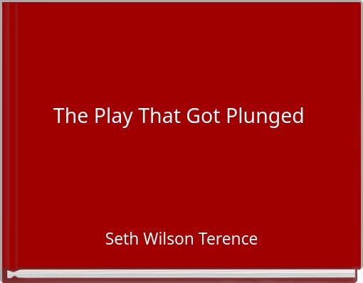 The Play That Got Plunged