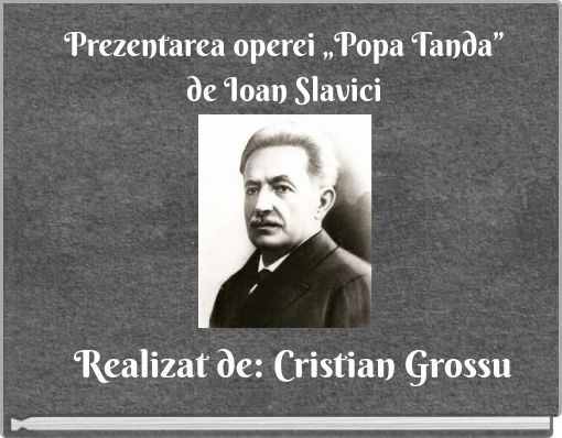 Prezentarea operei „Popa Tanda” de Ioan Slavici