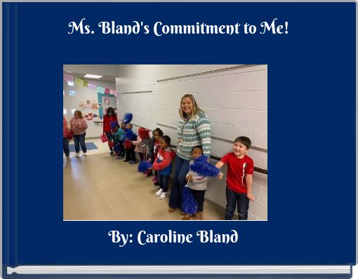 Ms. Bland's Commitment to Me!