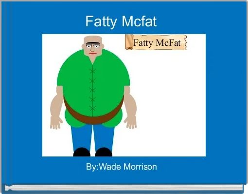 Fatty Mcfat 