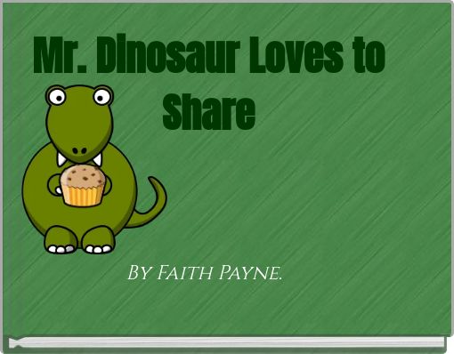 Mr. Dinosaur Loves to Share