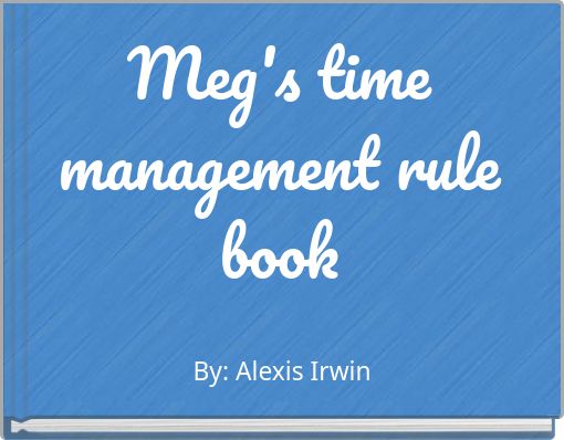 Meg's time management rule book