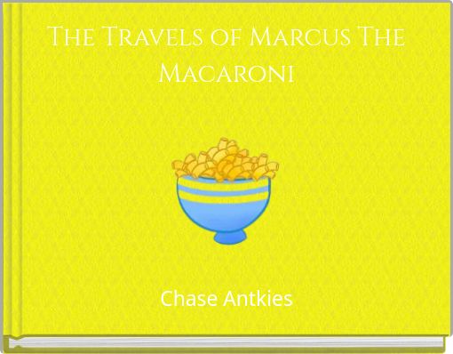 The Travels of Marcus The Macaroni