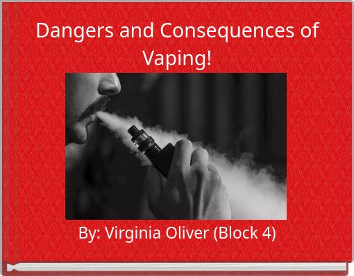 Dangers and Consequences of Vaping!