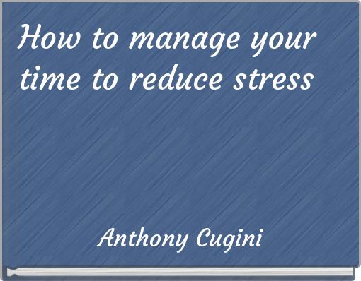 How to manage your time to reduce stress