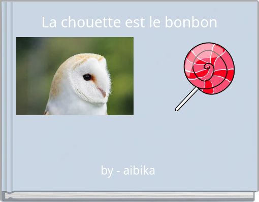 La chouette est le bonbon