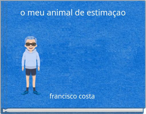 o meu animal de estimaçao