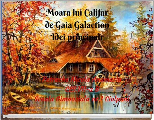 Moara lui Califar de Gaia Galaction Idei principalr