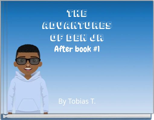 The Advantures of den jr After book #1