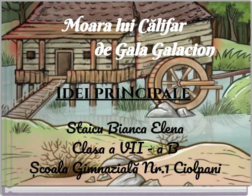 Moara lui Călifar de Gala Galacion Idei priNcipale