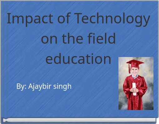 Impact of Technology on the field education