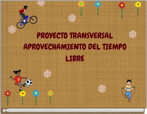 PROYECTO TRANSVERSAL APROVECHAMIENTO DEL TIEMPO LIBRE