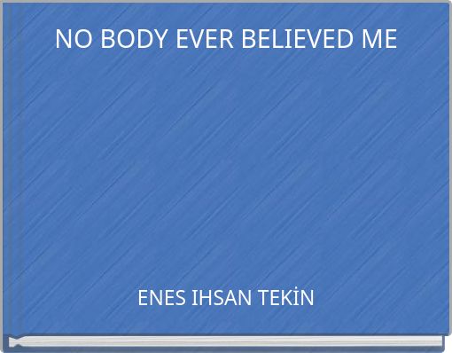 Front cover of 'NO BODY EVER BELIEVED ME' 