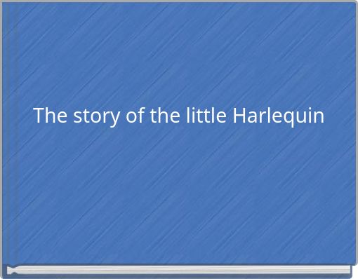 The story of the little Harlequin