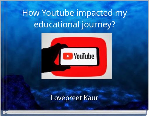 How Youtube impacted my educational journey?