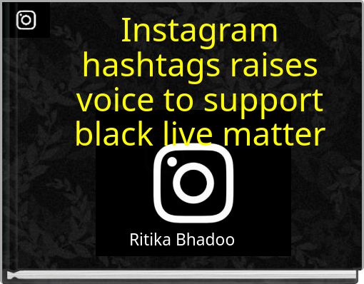 Instagram hashtags raises voice to support black live matter
