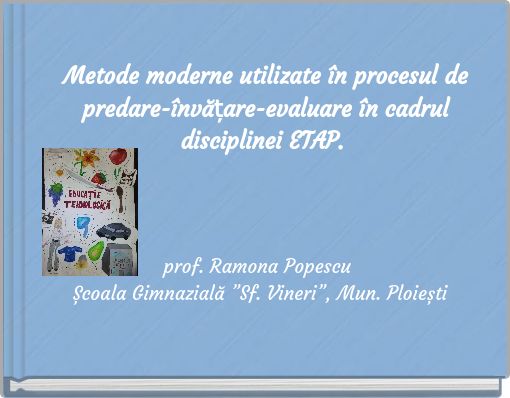 Metode moderne utilizate în procesul de predare-învățare-evaluare în cadrul disciplinei ETAP.