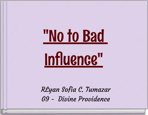 "No to Bad Influence"