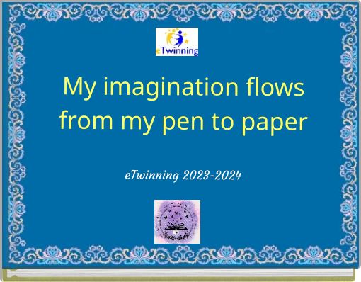 My imagination flows from my pen to paper eTwinning 2023-2024
