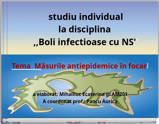 studiu individual la disciplina ,,Boli infectioase cu NS''