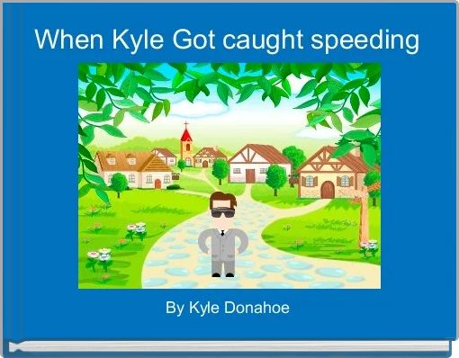 Front cover of 'When Kyle Got caught speeding ' 