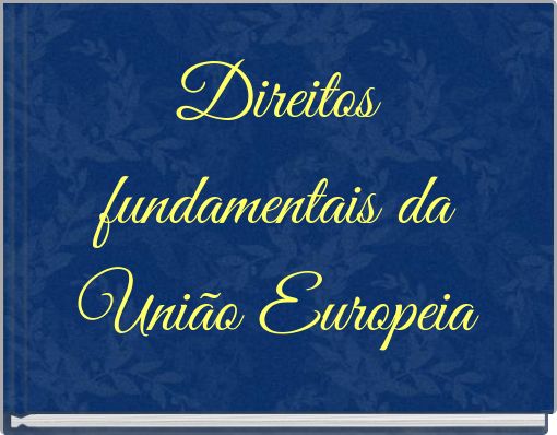 Direitos fundamentais da União Europeia
