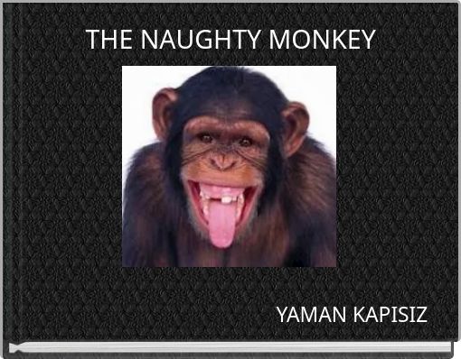 THE NAUGHTY MONKEY