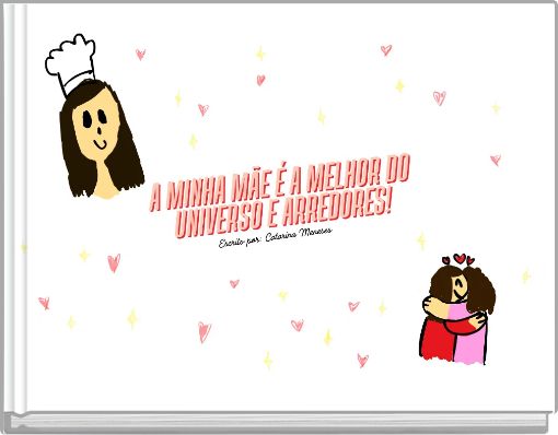 A minha mãe é a melhor do universo e arredores!