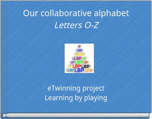 Our collaborative alphabet Letters O-Z