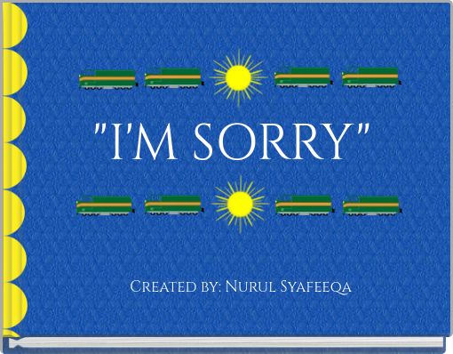 "I'M SORRY"