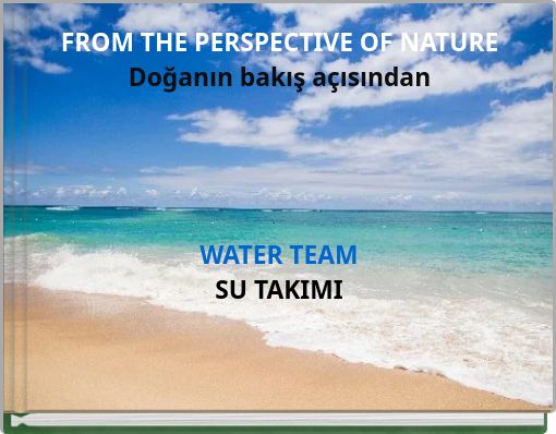 FROM THE PERSPECTIVE OF NATURE Doğanın bakış açısından