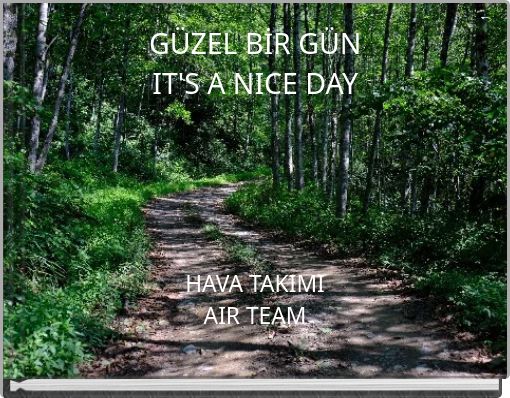 GÜZEL BİR GÜN IT'S A NICE DAY