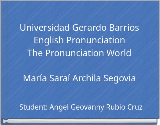 Universidad Gerardo Barrios English Pronunciation The Pronunciation World Mar&iacute;a Sara&iacute; Archila Segovia