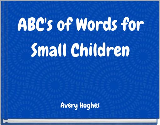 ABC's of Words for Small Children