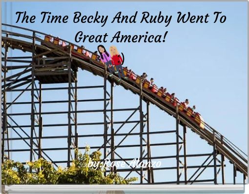 Front cover of 'The Time Becky And Ruby Went To Great America! :)' 