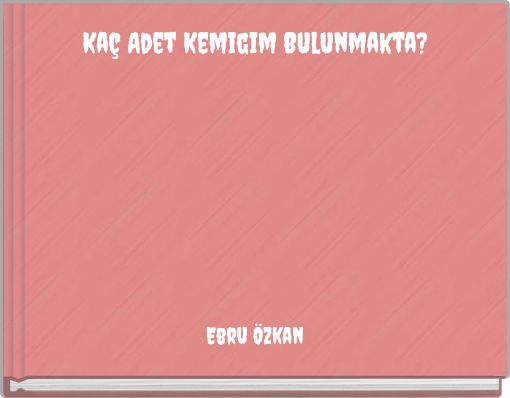 Ka&ccedil; Adet Kemigim Bulunmakta?