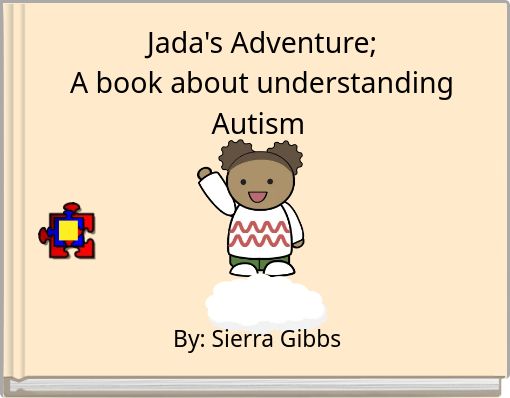 Jada's Adventure; A book about understanding Autism