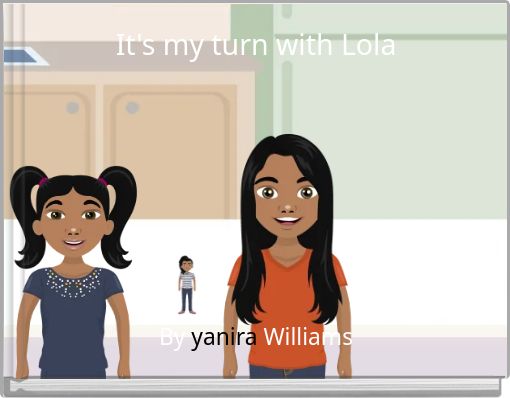 It's my turn with Lola