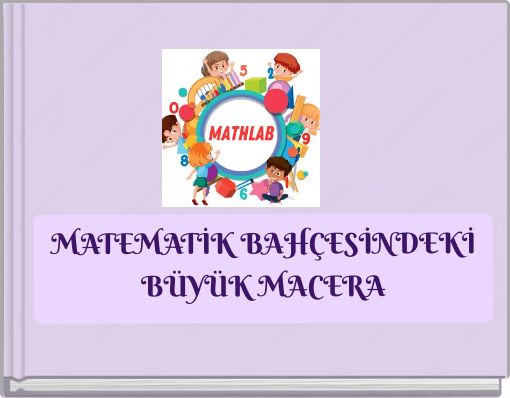 MATEMATİK BAHÇESİNDEKİ BÜYÜK MACERA