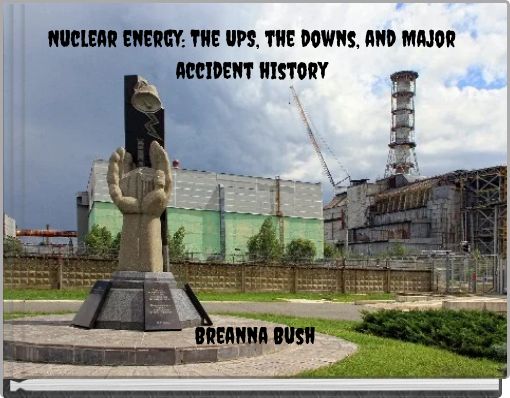 Nuclear energy: The UPS, the downs, and Major accident history
