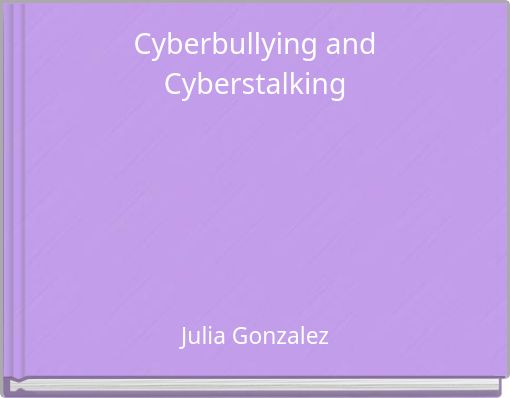 Cyberbullying and Cyberstalking